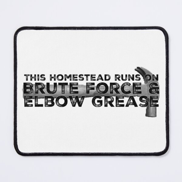Item preview, This Homestead Runs on Brute Force designed and sold by homesteadswag.