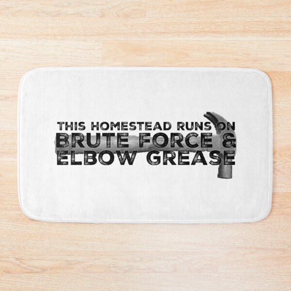 Item preview, This Homestead Runs on Brute Force designed and sold by homesteadswag.