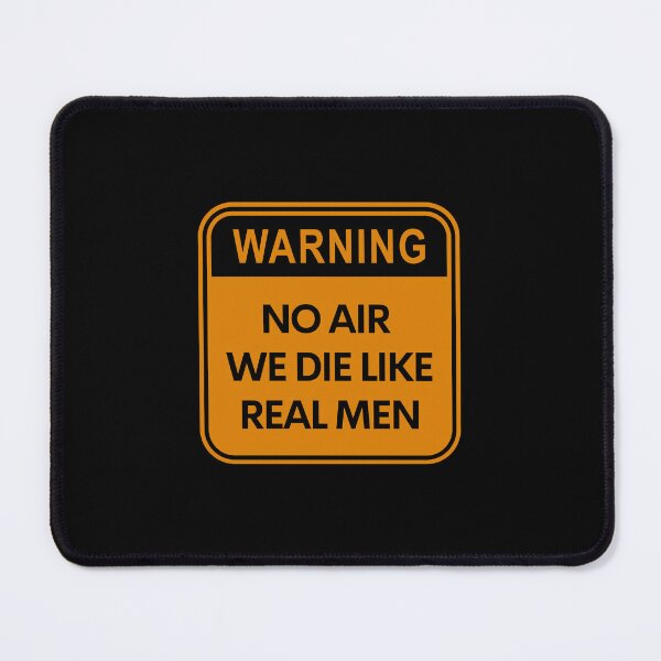 Item preview, Warning No Air We Die Like Real Men designed and sold by mileyyoung.