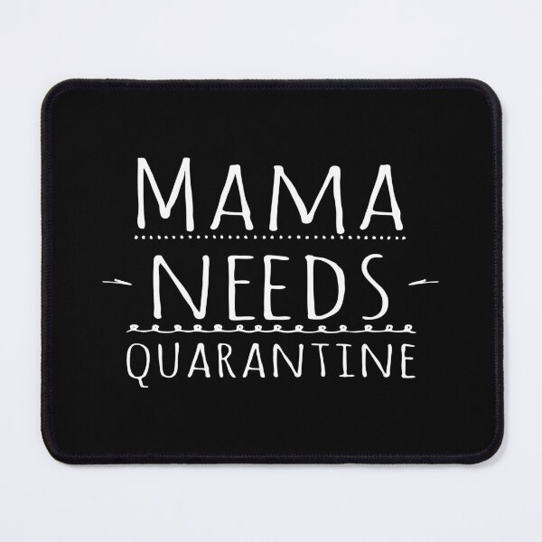 Item preview, Mama needs Quarantine designed and sold by phassystore.