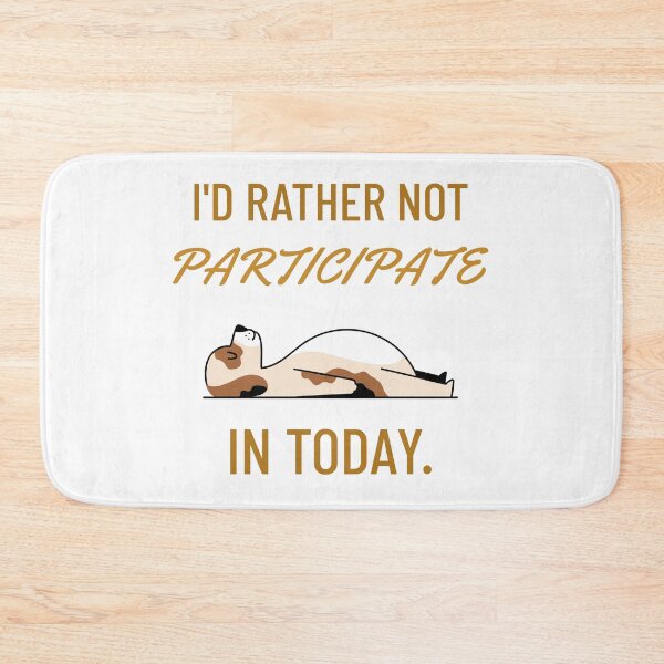 Item preview, I'd rather not participate in today. Lazy day. Sick day. Tired. Skiving. Relaxing. Working from home. designed and sold by InsultTees.