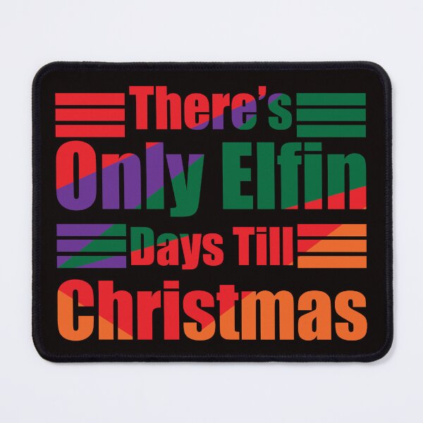 Item preview, There's Only Elfin Days Till Christmas designed and sold by netdota.