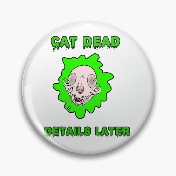 Item preview, Cat Dead Details Later designed and sold by DorcaYundt.