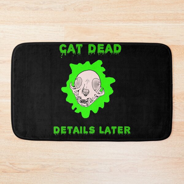 Item preview, Cat Dead Details Later designed and sold by DorcaYundt.