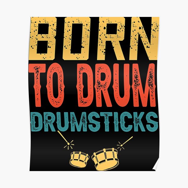 "Born To Drum Drumsticks" Poster for Sale by artandpeace Redbubble