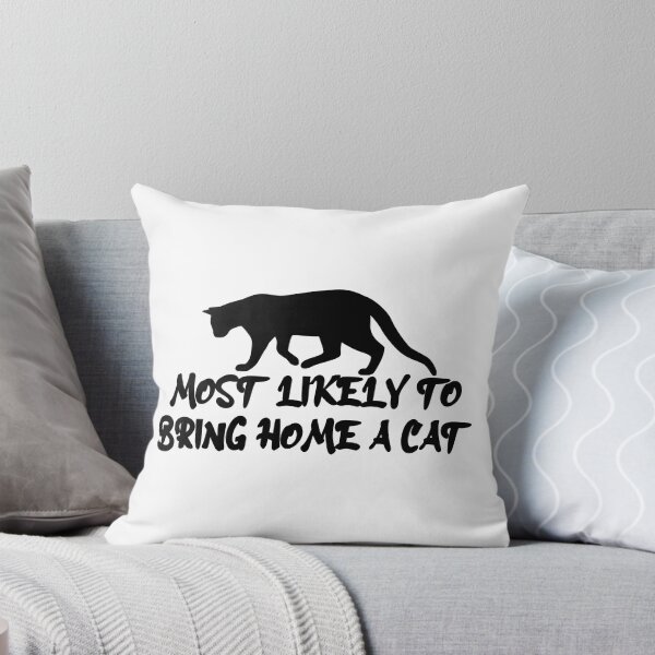 Item preview, MOST LIKELY TO BRING HOME A CAT , LOVELY CAT LOVERS designed and sold by jaftees.