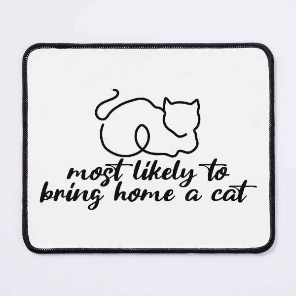 Item preview, MOST LIKELY TO BRING HOME A CAT , LOVELY CAT LOVERS designed and sold by jaftees.