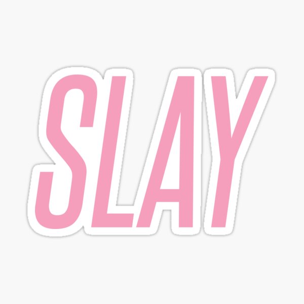 Slay Stickers for Sale