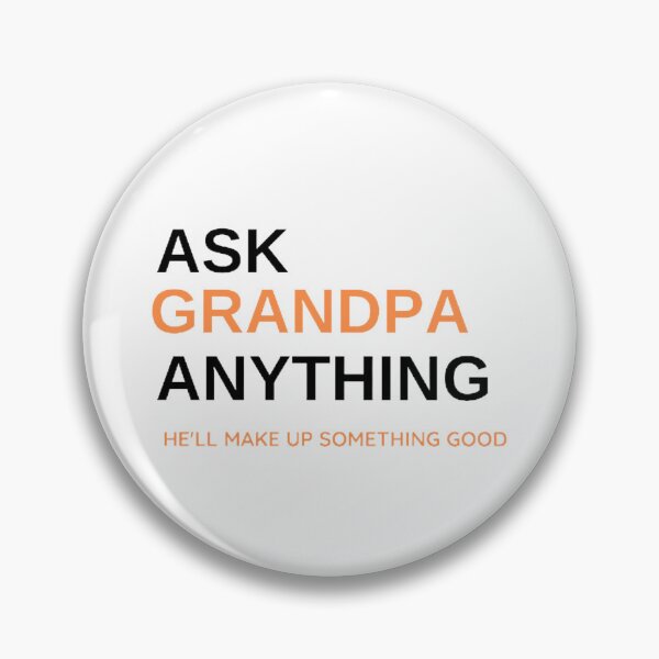 Item preview, Ask Grandpa Anything, He'll Make Up Something, Grandad Tee, Gift For Grandpa, Papa T shirt, Grandpa Birthday, Funny Grandpa Shirts, Father     designed and sold by mystylecorner.