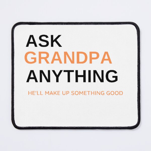 Item preview, Ask Grandpa Anything, He'll Make Up Something, Grandad Tee, Gift For Grandpa, Papa T shirt, Grandpa Birthday, Funny Grandpa Shirts, Father     designed and sold by mystylecorner.
