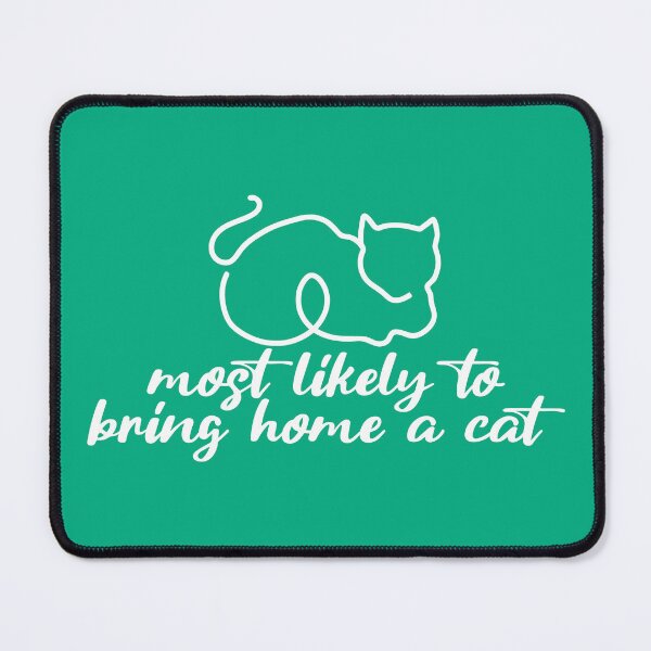 Item preview, MOST LIKELY TO BRING HOME A CAT , LOVELY CAT LOVERS designed and sold by jaftees.