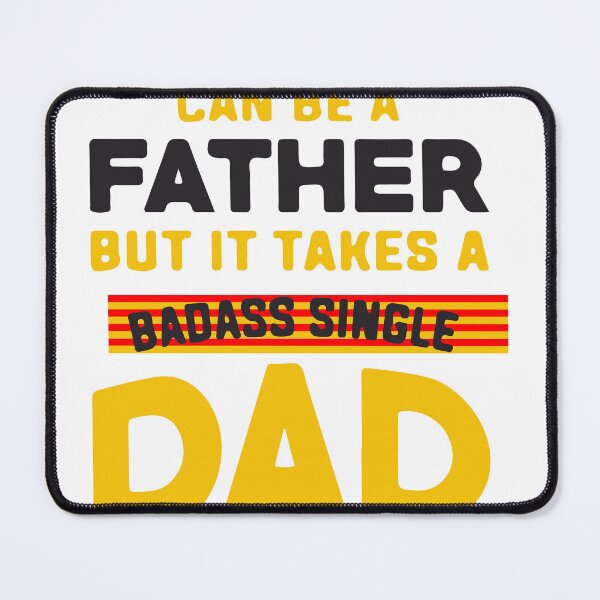 Item preview, any-man-can-be-a-father-but-is-takes-a-badass-single-dad-to-be-a-mom-too designed and sold by Usatazon on.