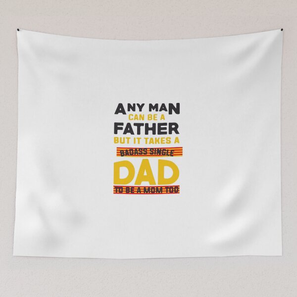 Item preview, any-man-can-be-a-father-but-is-takes-a-badass-single-dad-to-be-a-mom-too designed and sold by Usatazon on.