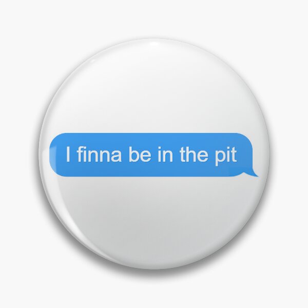 Item preview, I finna be in the pit designed and sold by M-A-L.