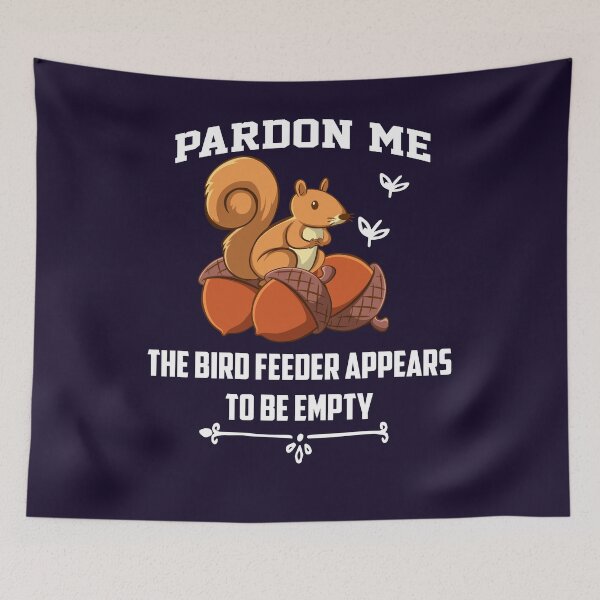 Item preview, pardon me the bird feeder is empty Gift funny squirrel designed and sold by Sarah38.