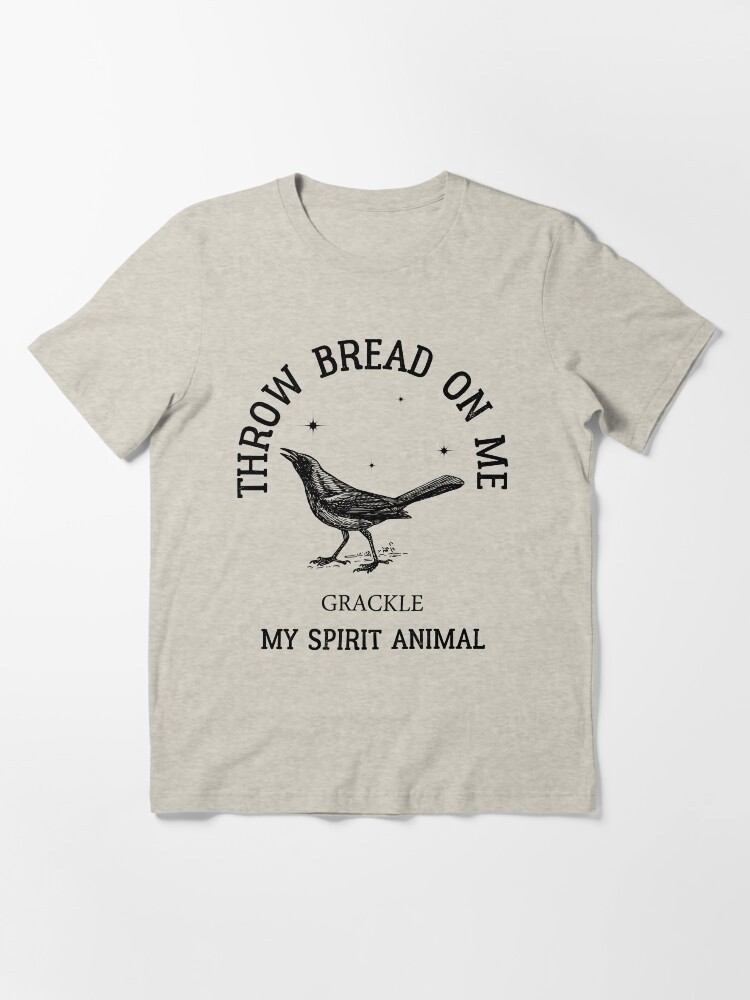 grackle Throw Bread On Me AUSTIN Spirit Animal