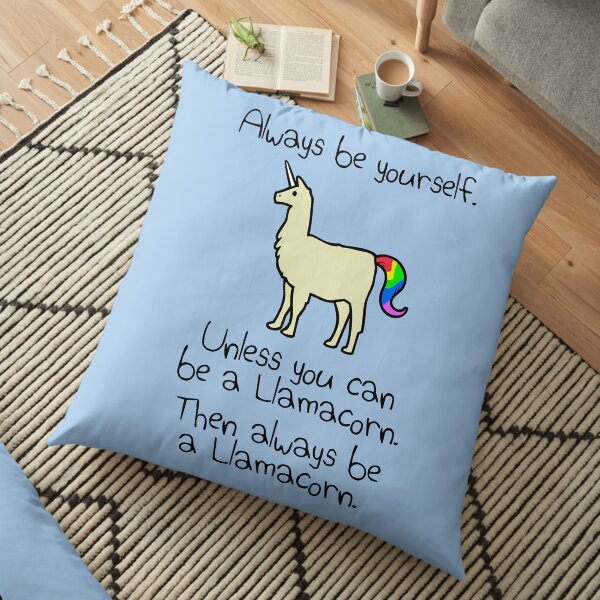 Always Be Yourself, Unless You Can Be A Llamacorn Floor Pillow
