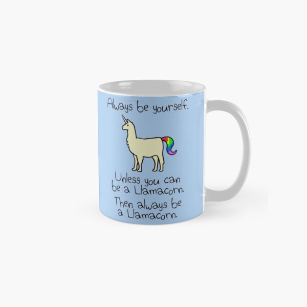 Always Be Yourself, Unless You Can Be A Llamacorn Classic Mug