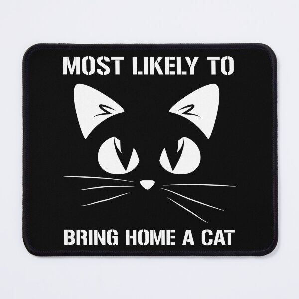 Item preview, MOST LIKELY TO BRING HOME A CAT , LOVELY CAT LOVERS designed and sold by jaftees.