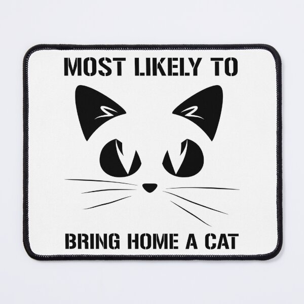 Item preview, MOST LIKELY TO BRING HOME A CAT , LOVELY CAT LOVERS designed and sold by jaftees.