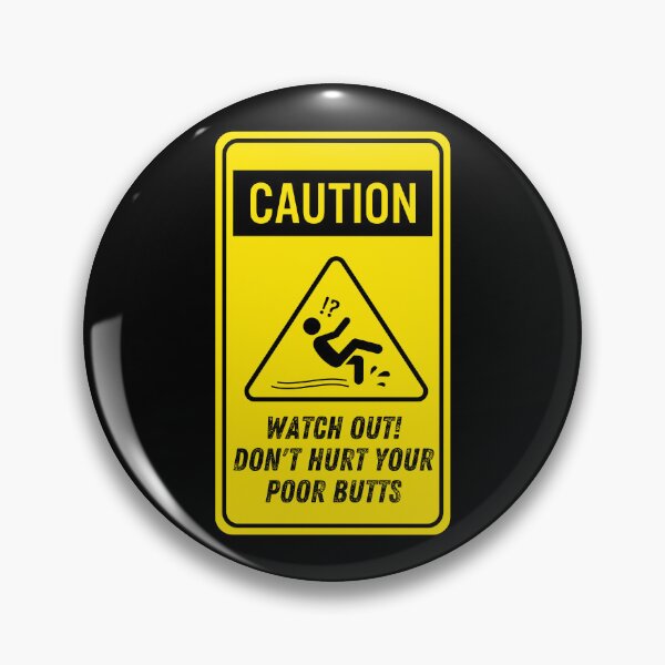 Item preview, Caution Watch Out Dont Hurt Your Poor Butts designed and sold by AmberSiraj.