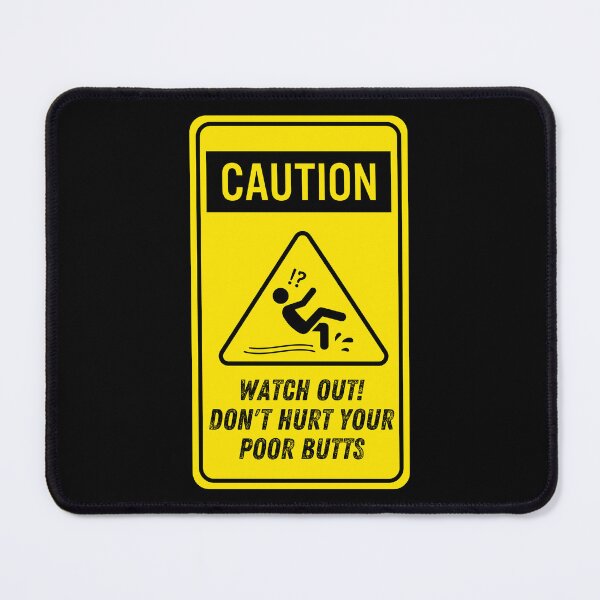 Item preview, Caution Watch Out Dont Hurt Your Poor Butts designed and sold by AmberSiraj.