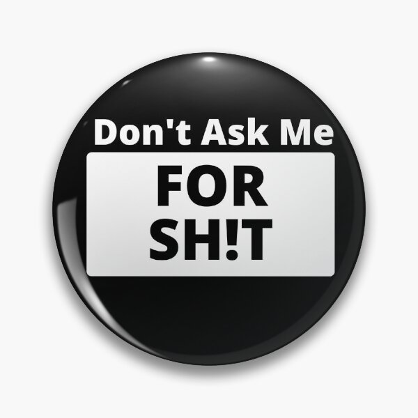 Item preview, Don't Ask Me For SH!T designed and sold by Virtual-Expense.