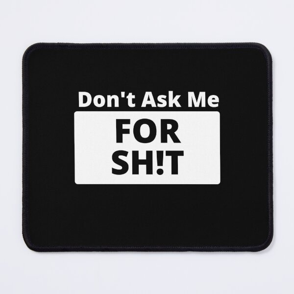 Item preview, Don't Ask Me For SH!T designed and sold by Virtual-Expense.