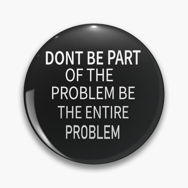 Item preview, Dont be part of the problem be the entire problem t-shirt designed and sold by Ami Ne.
