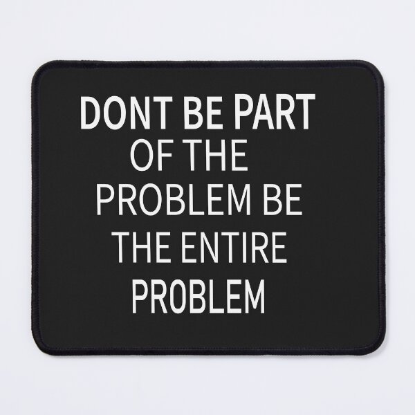 Item preview, Dont be part of the problem be the entire problem t-shirt designed and sold by Ami Ne.