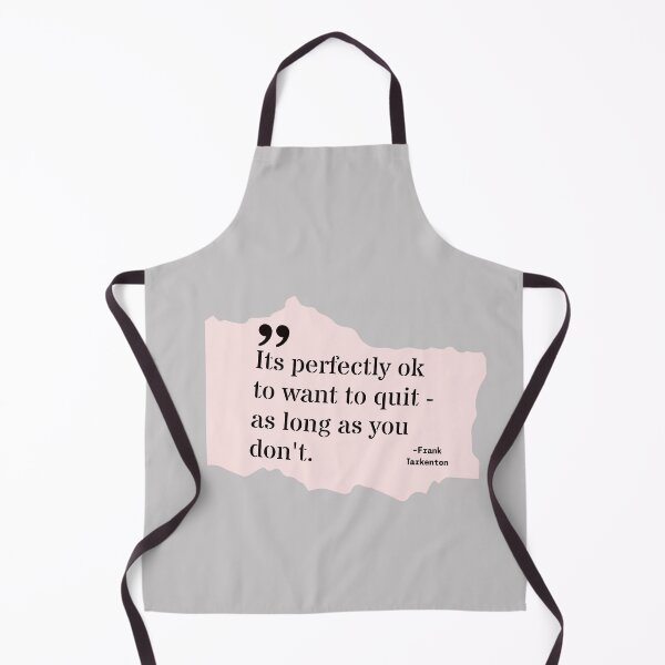 Item preview, Its perfectly ok to ant to quit as long as you don't designed and sold by Work life.