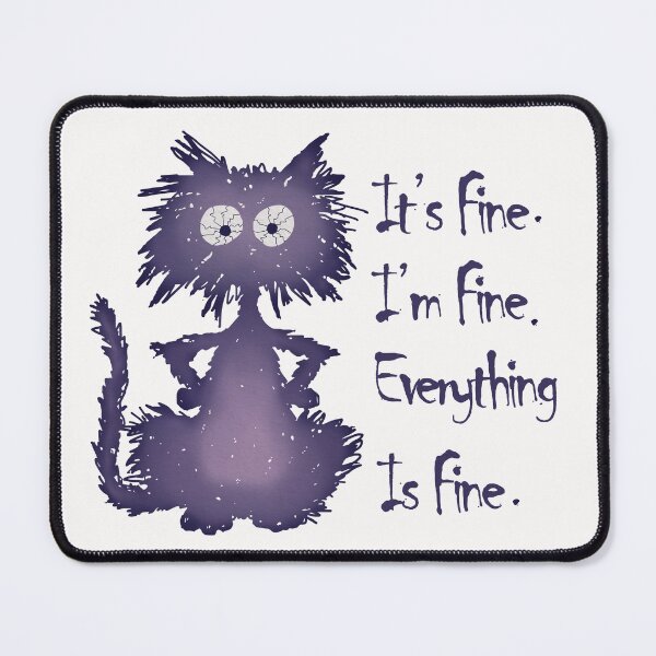 Item preview, It's Fine I'm Fine Everything is Fine designed and sold by badretop.