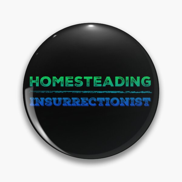 Item preview, Homesteading Insurrectionist designed and sold by homesteadswag.