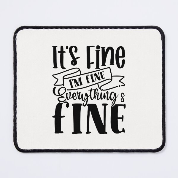 Item preview, It's Fine I'm Fine Everything is Fine designed and sold by badretop.