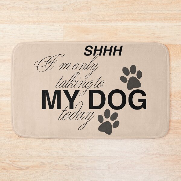 Item preview, I am only Talking to My Dog today designed and sold by thornofroses.