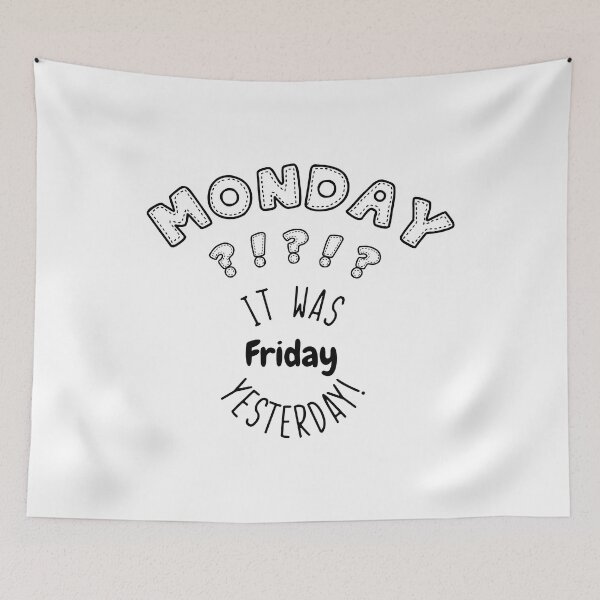 Item preview, Monday ?!?!?! It was friday yesterday designed and sold by Pistacchio Graphic.