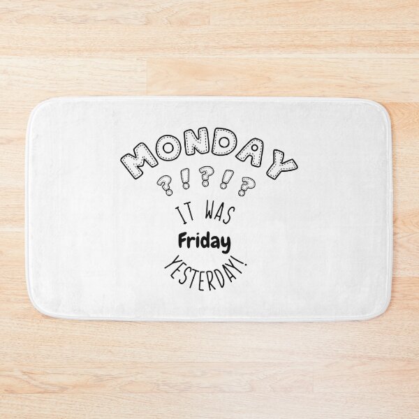 Item preview, Monday ?!?!?! It was friday yesterday designed and sold by Pistacchio Graphic.