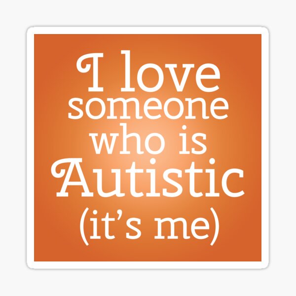Item preview, I love someone who is Autistic (its me) designed and sold by Amythest Schaber.