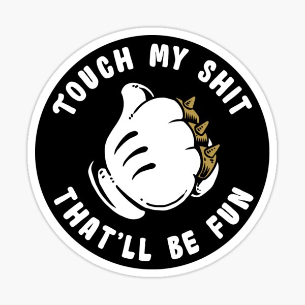 Artikel-Vorschau von Touch My Shit - Das wird Spaß machen, designt und verkauft von coartive.
