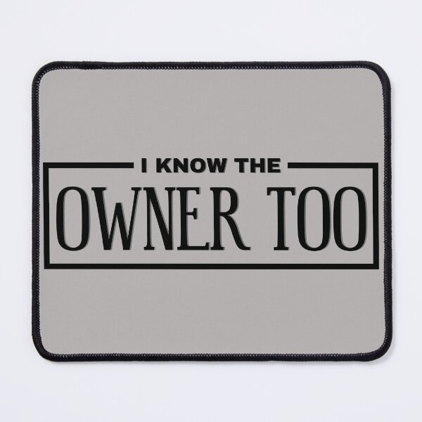 Item preview, I KNOW THE OWNER TOO designed and sold by dmbdana.