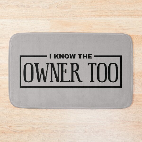 Item preview, I KNOW THE OWNER TOO designed and sold by dmbdana.