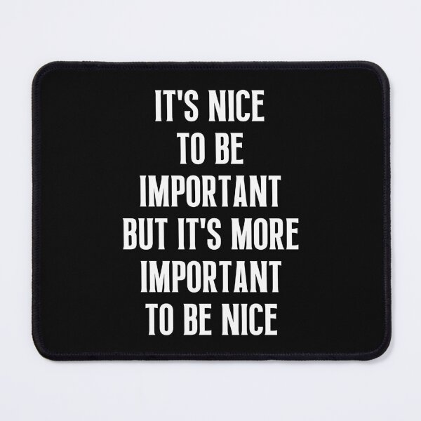 Item preview, It's nice to be important but it's more important to be nice - motivational quotes designed and sold by QuotesAreFun.