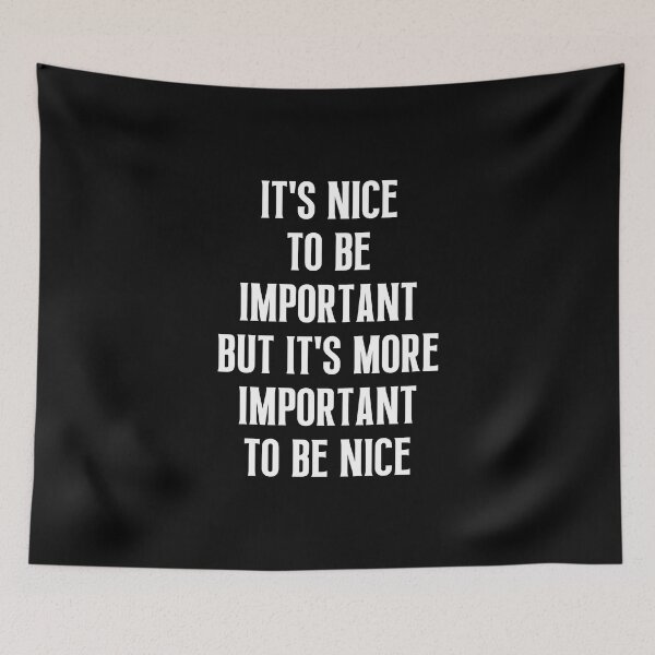 Item preview, It's nice to be important but it's more important to be nice - motivational quotes designed and sold by QuotesAreFun.