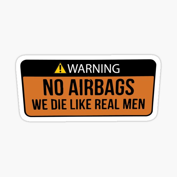 Aperçu de l'œuvre AVERTISSEMENT Pas d'AirBags, nous mourons comme de vrais hommes Sticker créée et vendue par NafaaX93.
