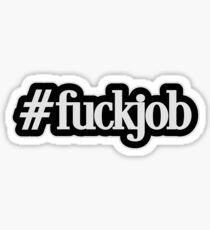 Fuck Job - Hashtag - Cool Funny Typography Sticker