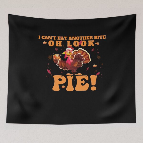 Item preview, Funny Cool Thanksgiving I Can't Eat Another Bite Oh Look Pie  designed and sold by Beautiful Designs.