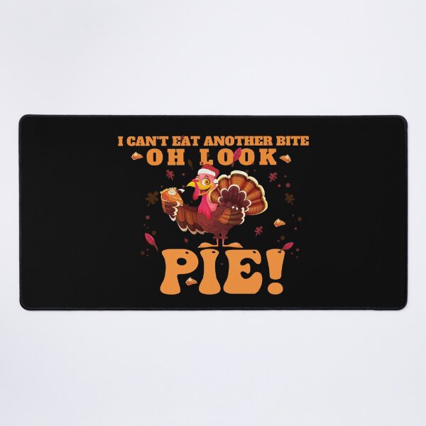 Item preview, Funny Cool Thanksgiving I Can't Eat Another Bite Oh Look Pie designed and sold by Beautiful Designs.
