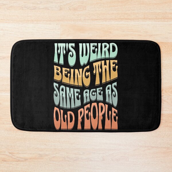 Item preview, It's Weird Being the Same Age as Old People Funny Hippie designed and sold by itsrturn.