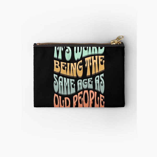 Item preview, It's Weird Being the Same Age as Old People Funny Hippie designed and sold by itsrturn.