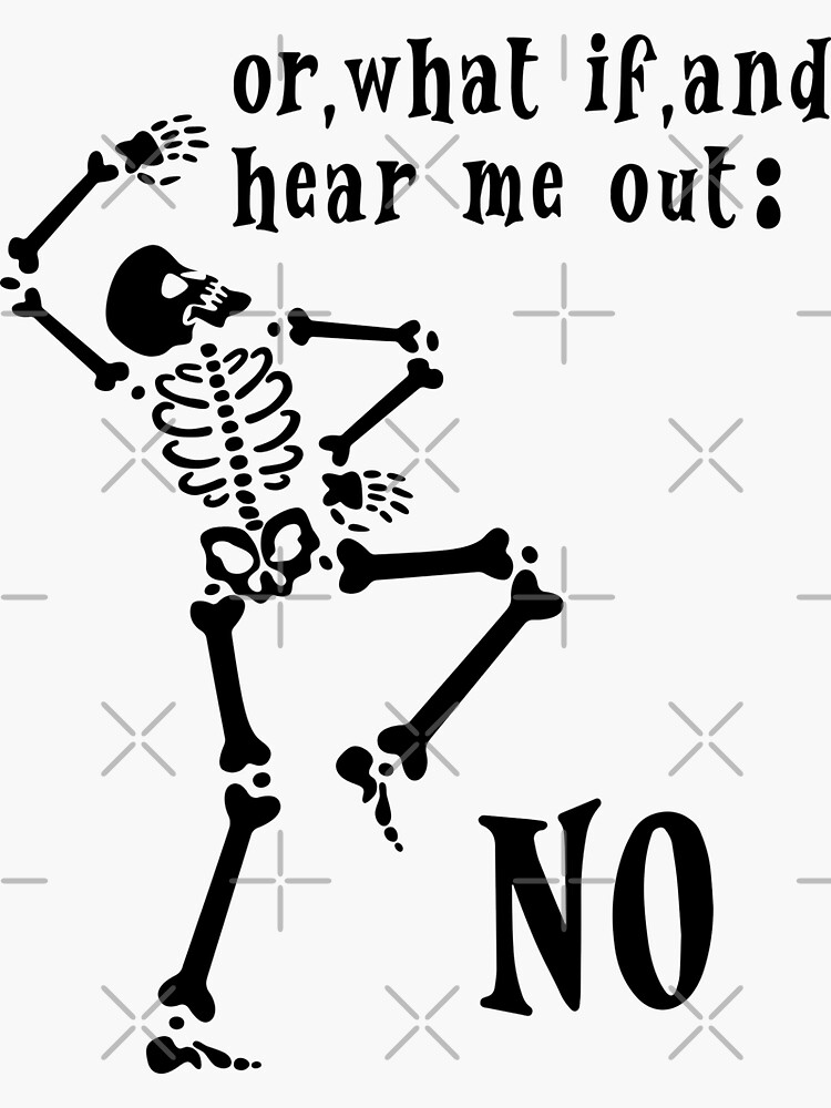 Sassy Skeleton Hear Me Out No Sticker For Sale By Ny35 Redbubble